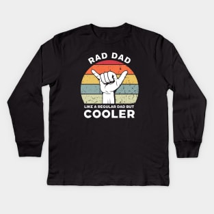 Rad Dad Like a Regular Dad But Cooler Kids Long Sleeve T-Shirt